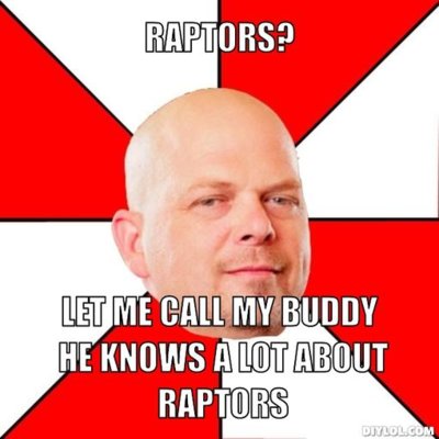 pawn-stars-meme-generator-raptors-let-me-call-my-buddy-he-knows-a-lot-about-raptors-93f983.jpg